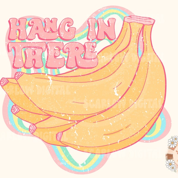 Hang in There PNG-Retro Sublimation Digital Design Download-colorful png, girly png, trendy png, bananas png, fruit puns png, funny png file