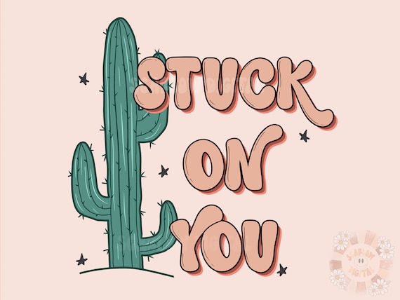 Stuck on You PNG-Valentine’s Day Sublimation Digital Design Download-western png, cactus png, cowboy valentine png, png for boys, vday png