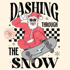 May include: Santa Claus wearing sunglasses and a red suit is skateboarding with a lightning bolt graphic on the board. The text "Dashing Through The Snow" is written in black letters around the image.