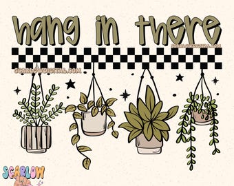 Hang in There PNG Digital Design, plant mom png, plant parent png, boho png, retro png, checkers png, funny png, trending png, plants png