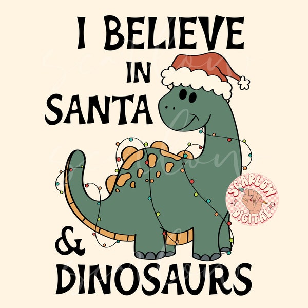 I Believe in Santa and Dinosaurs PNG-Christmas Sublimation Digital Design Download-boys christmas png, dinos png, kids designs, funny png