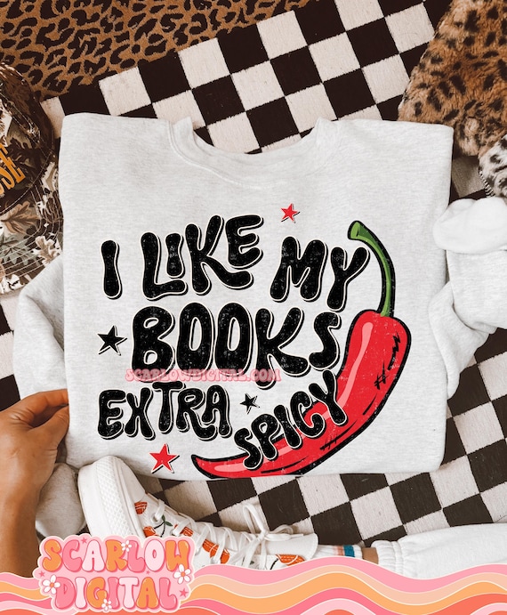 I Like My Books Extra Spicy PNG Digital Design, smut books png, book reader png, reading png, funny book designs, dark romance books png