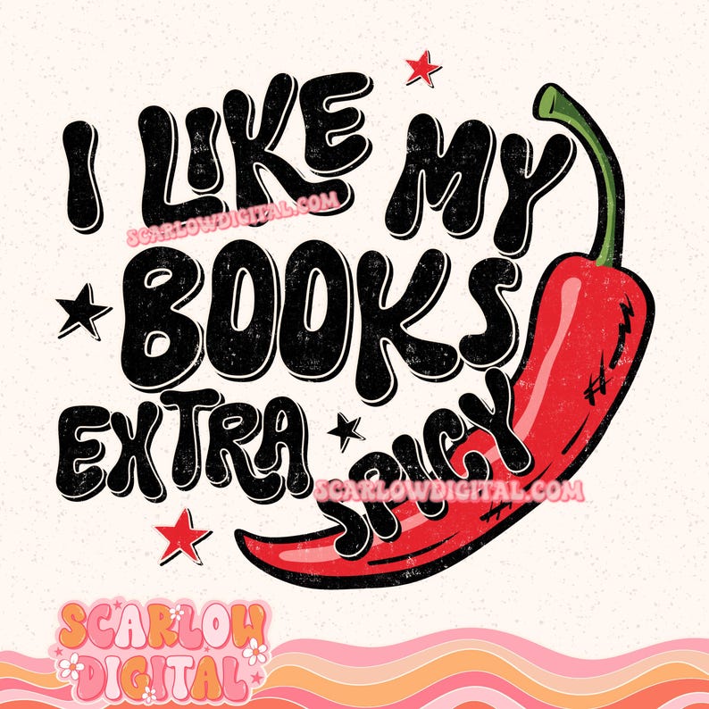 May include: A red chili pepper with a distressed black and white graphic that says "I like my books extra spicy". The graphic is surrounded by small red stars. The background is white with a pink and orange wavy pattern at the bottom.
