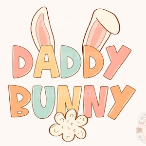 May include: A colorful graphic design with the text "Daddy Bunny" in pastel colors. The design features two bunny ears and a small flower.
