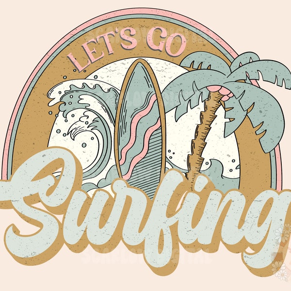 Let's Go Surfing PNG-Summertime Sublimation Digital Design Download-beachy png, beach vibes png, surfing png, vacay png, ocean life png