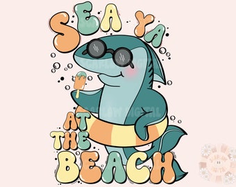Sea Ya at the Beach PNG-Summertime Sublimation Digital Design Download-shark png, boy summer png, beachy png, sea life png, beach vibes png