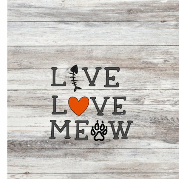 LIVE LOVE MEOW Svg, Pet Svg, Cat Svg, Meow Svg, cut file, Silhouette, Cricut, digital download