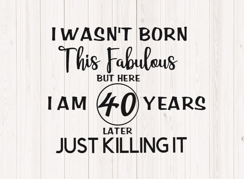 40 Years Old Instant Download Svg 40th Birthday Svg Age Svg 40 Svg Over 40-years-old-instant-download-svg-40th-birthday-svg-age-svg-40-svg-over
