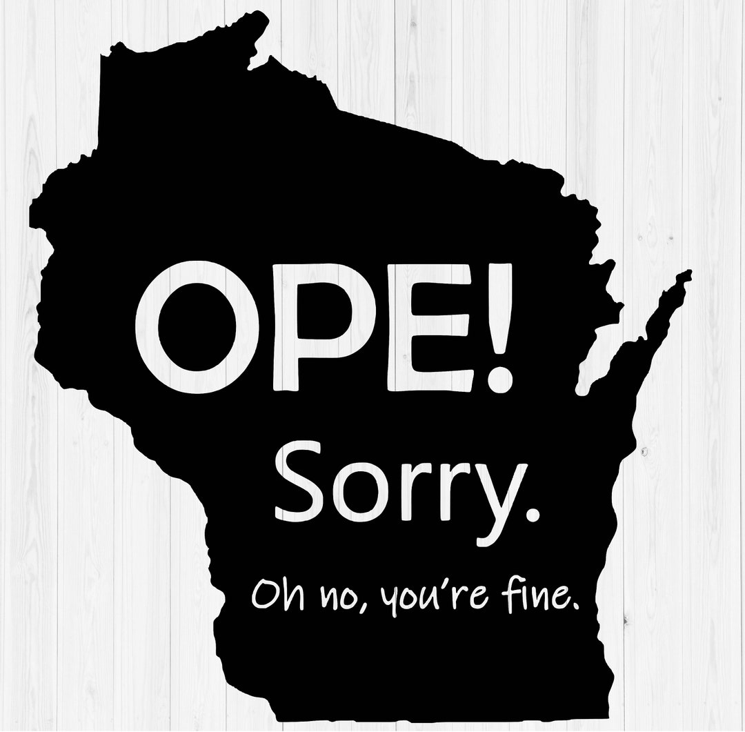 Ope Wisconsin Ope Svg Wisconsin Svg Midwest Svg Midwest Phrase Slang