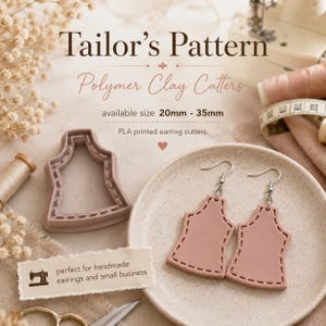 May include: A dusty rose polymer clay cutter shaped like a tailor's bodice pattern, alongside a pair of matching earrings on a plate. Text reads: Tailor's Pattern Polymer Clay Cutters, available size 20mm - 35mm, PLA printed earring cutters.