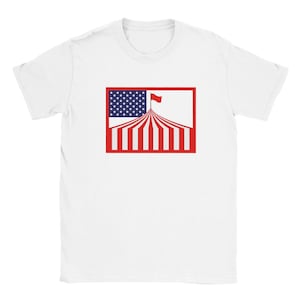 Elect a Clown Expect a Circus Tee - American Flag Circus Tent - Anti-Trump T-shirt