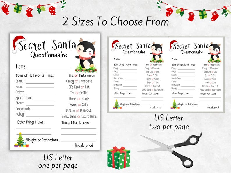 May include: Two printable Secret Santa questionnaire templates featuring a cartoon penguin. The questionnaire asks for favorite things, including candy, food, color, sports team, store, restaurant, hobby, and other things they love. It also asks for things they don't love and allergies or restrictions. The text "US Letter one per page" and "US Letter two per page" is included on the templates.