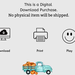 May include: A digital download purchase of a printable design featuring a blue pickup truck with a bed full of orange pumpkins. The text "This is a Digital Download Purchase. No physical item will be shipped." is displayed above the truck. Icons for download, print, and play are shown below the truck.
