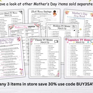 May include: A set of printable Mother's Day games with a pink and green floral theme. The games include "Iconic Black TV Moms Match Up", "Black Mama Sayings", "Mother's Day Song Match", "Mother's Day Trivia", "Modern TV Moms Match Up", "Classic TV Moms Match Up", "Legendary TV Moms Match Up", and "Mother's Day Pass The Gift".