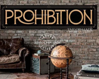 May include: A black and gold sign with the word "PROHIBITION" in a vintage style font. The sign is hanging on a brick wall. The sign is available in acrylic, canvas, or metal.