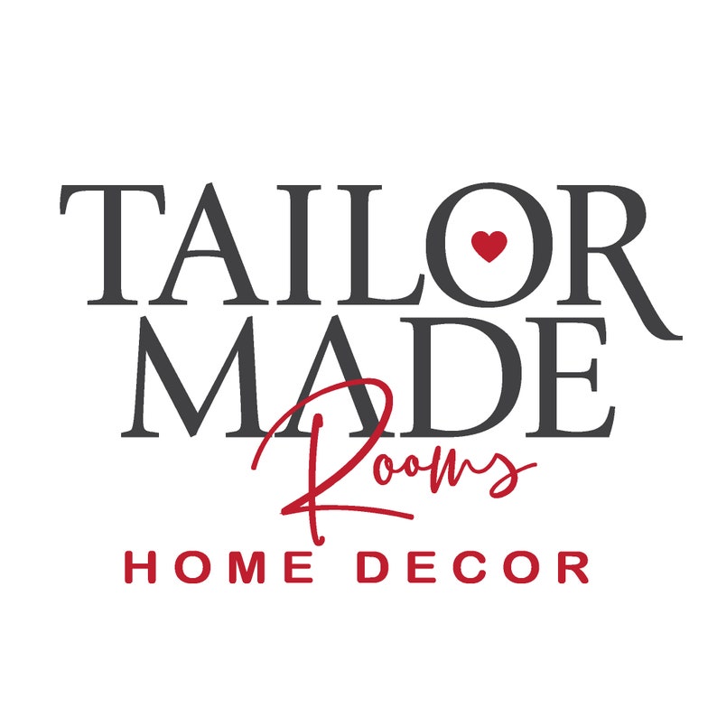 May include: The words "TAILOR MADE Rooms HOME DECOR" are displayed in a graphic design on a black background. The word "TAILOR" is in a dark gray serif font, with a red heart replacing the "O". The word "Rooms" is in a red script font.