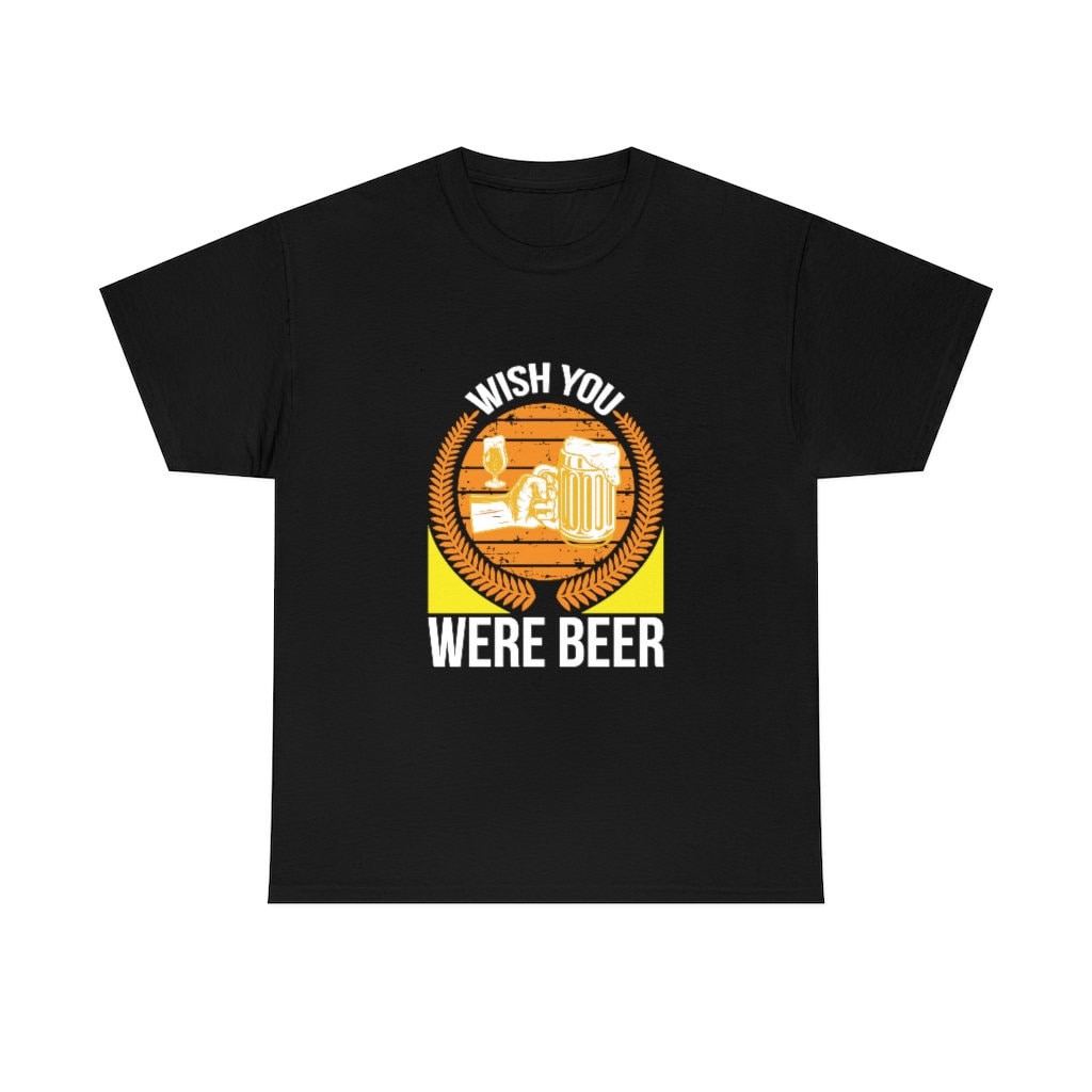 Discover Wish You Were Beer Bierliebhaber T-Shirt