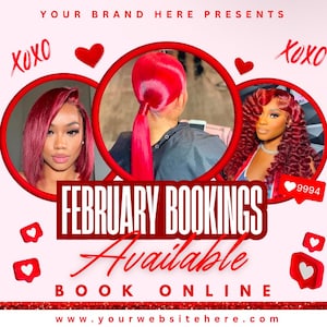 May include: Pink and red graphic with the text "YOUR BRAND HERE PRESENTS" at the top. Three circles with red hair styles in them. The text "FEBRUARY BOOKINGS Available BOOK ONLINE www.yourwebsitehere.com" is in the center of the graphic. The text "XOXO" is in the top left and top right corners of the graphic.