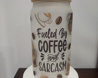 Fueled by Coffee and Sarcasm 18oz frosted Glass Can with Bamboo Top and Straw