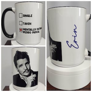Personalized Single Taken Mentally Dating Pedro Pascal Mug - Celebrity Crush Coffee Cup with Custom Name | Fandom Gift with Photo