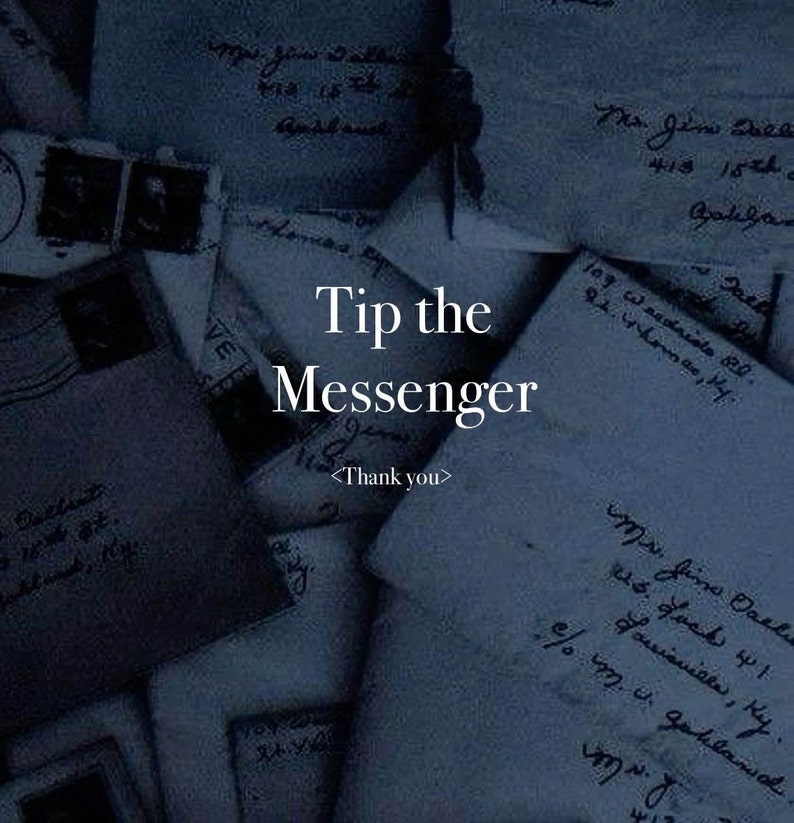 Może przedstawiać: Niebiesko-biały obraz z tekstem "Tip the Messenger" i "<Thank you>" na tle starych, ręcznie pisanych list&oacute;w.