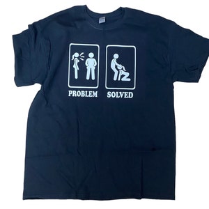 Problem solved funny graphic Tee