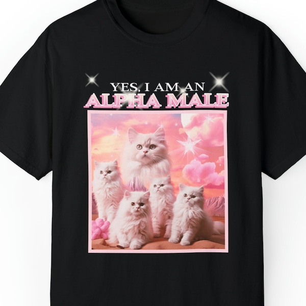 Ironic Alpha Male Shirt, Meme Shirt, Bootleg shirt, Cat Shirt, Funny Meme Shirt, Funny Cat Shirt, Alpha Male Shirt, Cat Bootleg Shirt