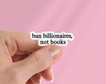 Ban Billionaires, Not Books Kindle Sticker: Protest Liberal Leftist Democracy Human Rights Laptop Decal