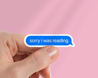 Funny Book Lover Sticker: Sorry I Was Reading, E-reader Decal