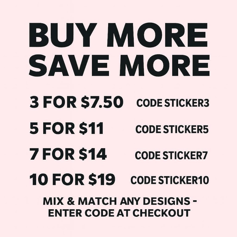 The image is a promotional advertisement for a store that offers a variety of products, including stickers and other merchandise. The text encourages customers to buy more and save more by mixing and matching any designs available at the checkout.