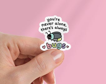 You're Never Alone, There's Always Bugs Kindle Sticker - Funny Sarcastic Sticker for Laptop/Waterbottle