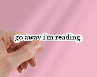 Go Away Im Reading Kindle Sticker Funny Gift for Readers - Stocking Stuffer For Reader