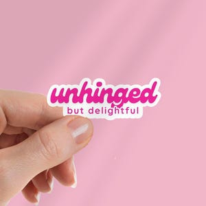 Unhinged But Delightful Anxiety Sticker, Sarcastic Sticker, Water Bottle Sticker, Vinyl Sticker, Laptop Decal, smut reader, e-reader
