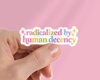 Radicalized By Human Decency Girly Kindle Sticker: Human Rights Book Lover, Gift For Bookworms