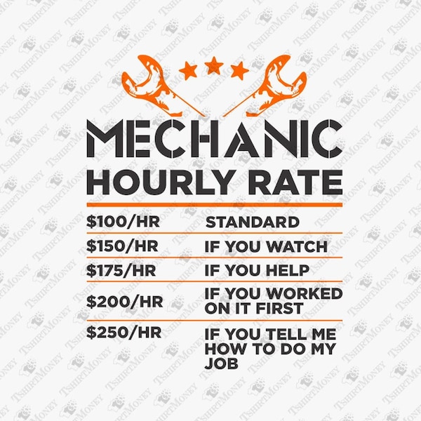 Mechanic Hourly Rate SVG, Gift For Mechanic Svg, Funny Mechanic Svg, Cricut Silhouette SVG Cut File, T-Shirt Sublimation PNG Design