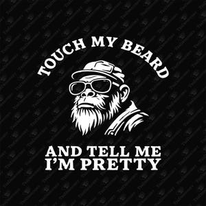Bearded Man Humor SVG: Touch My Beard - Cricut & Sublimation File