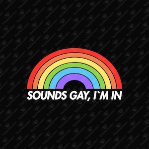 Sounds Gay I'm In Funny Pride Party Vibes, SVG Cricut Cut File & Sublimation Design