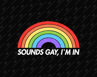Sounds Gay I'm In Funny Pride Party Vibes, SVG Cricut Cut File & Sublimation Design