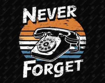 Vintage Rotary Phone Never Forget Nostalgic Humor Sublimation Design