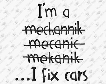 I Fix Cars, Funny Mechanic Svg, Workshop Svg, Garage Svg, Car Lover Svg, DIY Shirt, Cricut Silhouette SVG Cut File, Shirt Sublimation Design