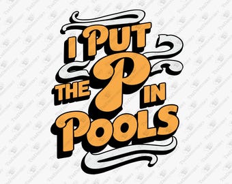 I Put the P in Pools SVG, Sarcastic Summer Design (Digital Download)
