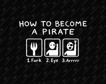 How To Become A Pirate Silly Humor, SVG Cricut Cut File & Sublimation Design