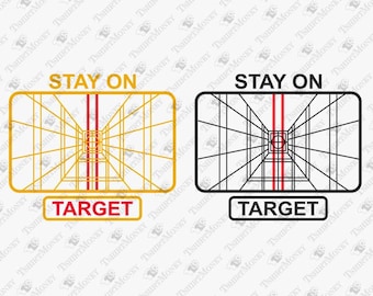 Stay On Target, Movie Svg, Geek, Nerd, Target Space Ship, Vinyl Cut File, Cricut Silhouette SVG Cut File, T-Shirt Sublimation PNG Design