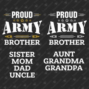 May include: Black and white graphic design with the text "Proud Army Brother" and "Proud Army Sister, Mom, Dad, Uncle" on the left side and "Proud Army Brother" and "Proud Army Aunt, Grandma, Grandpa" on the right side.