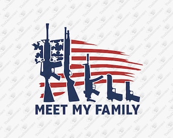 Meet My Family Patriotic Gun Rights 2nd Amendment, SVG Cut File, Sublimation Design