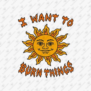 Voglio bruciare le cose SVG, design del sole ribelle (Cricut e sublimazione)