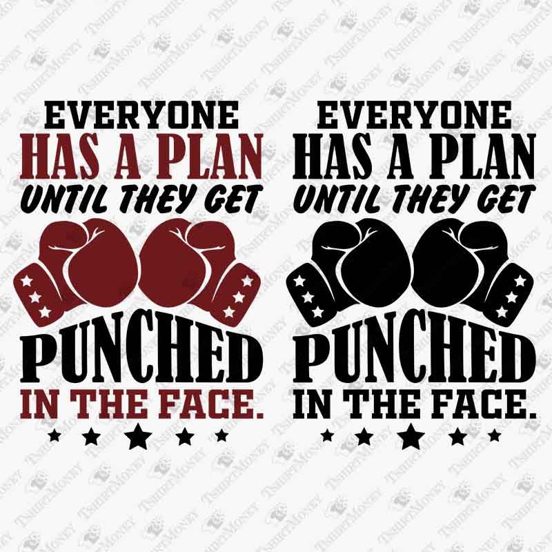 Everyone Has A Plan Until They Get Punched In The Face Boxing Etsy