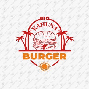 Big Kahuna Burger Movie Buff Vibes, SVG Cut File, Sublimation Design