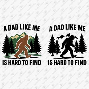 A Dad Like Me Is Hard To Find SVG PNG, Bigfoot Dad Shirt Design, Father&#39;s Day Cricut Cut File, Dad Joke, Dad Life, Humor, Sasquatch, Dad Tee