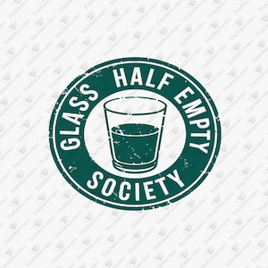 Glass Half Empty Society Pessimistic Sarcasm, Sublimation Design, Pessimist, Negative Attitude, Sad, Blue, Dark Humor, Print On Demand